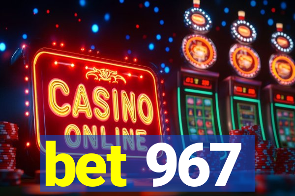 bet 967